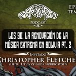 Podcast: T03E05 Los 90: la renovación de la música extrema en Bolivia Pt. 2