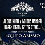 Podcast. T03E14: Lo que hubo y lo que vendrá: Black metal entre otros…