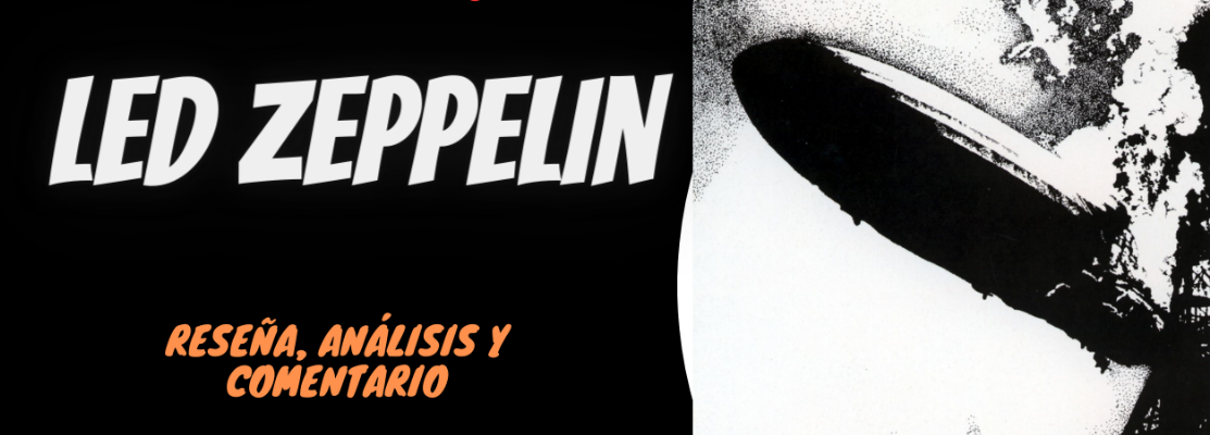 Led Zeppelin – Led Zeppelin I (El Cuarentón Desquiciado)