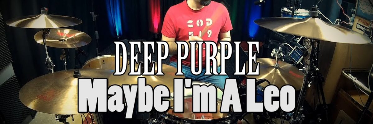 Deep Purple – Maybe I’m a Leo (Drum Cover)
