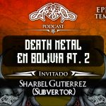 Podcast. T05E02 Death Metal en Bolivia Pt. 2: Sharbel Gutierrez (Subvertor)