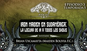 Podcast. T05E03 Iron Maiden en Sudamérica: la locura de ir a TODOS los shows