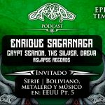 Podcast T05E05 Enrique Sagarnaga | Crypt Sermon, The Silver, Daeva | Relapse Records